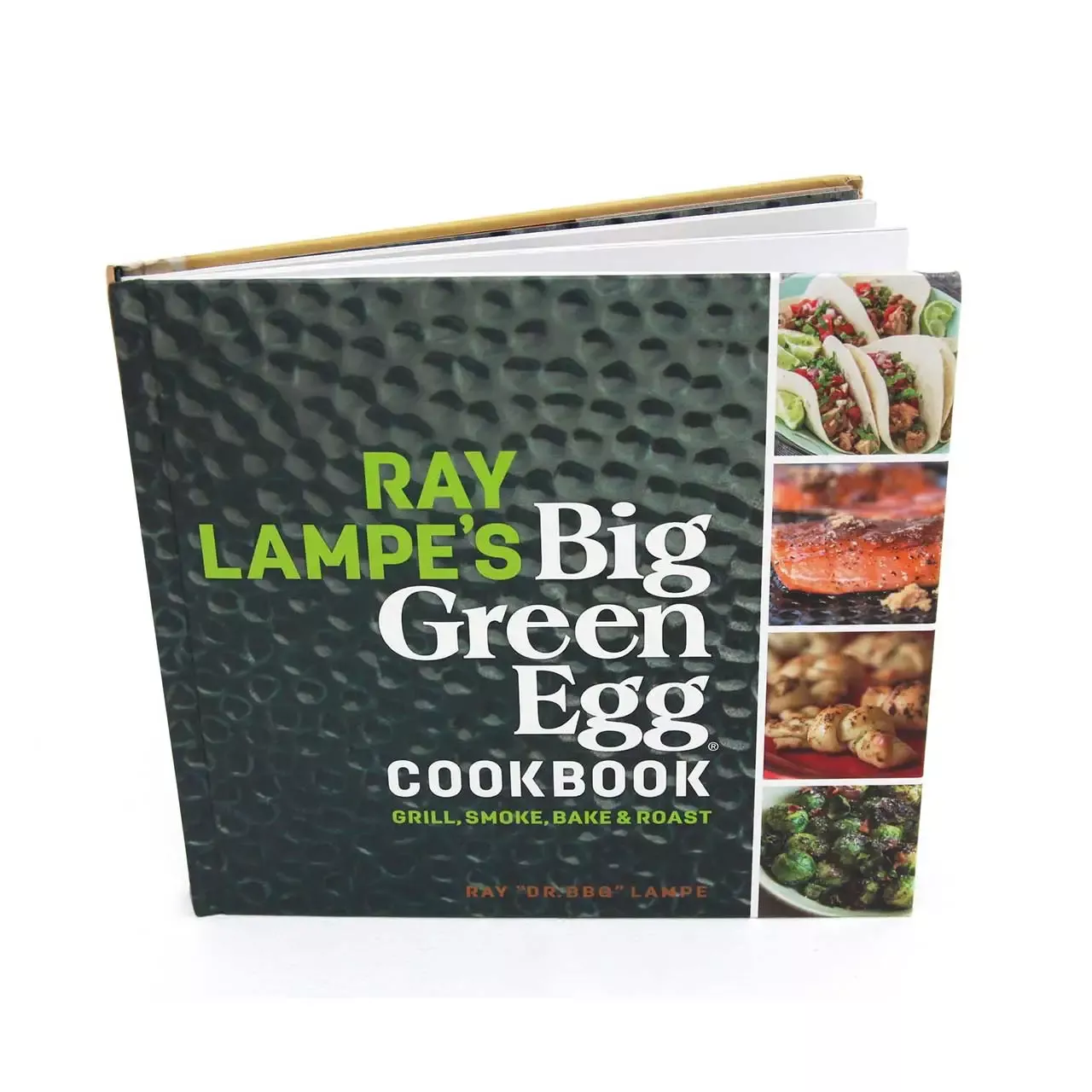 Ray Lampe's Big Green Egg Cookbook